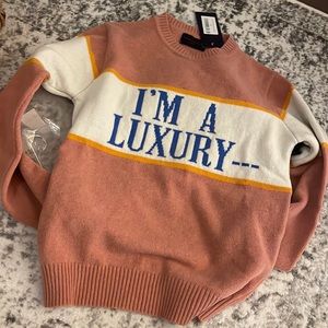 NWT I’m a luxury few can afford sweater